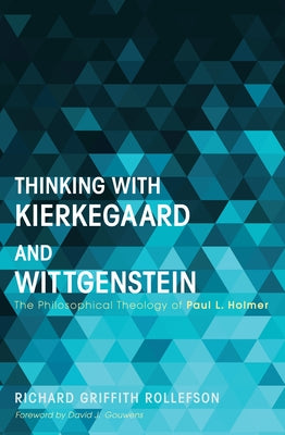 Thinking with Kierkegaard and Wittgenstein by Rollefson, Richard Griffith