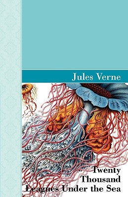 Twenty Thousand Leagues Under the Sea by Verne, Jules
