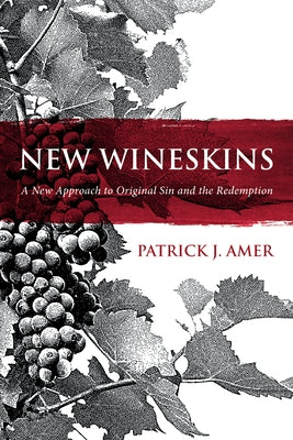 New Wineskins by Amer, Patrick J.
