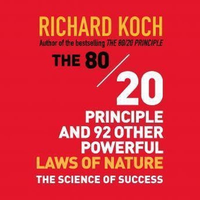 The 80/20 Principle and 92 Other Powerful Laws Nature: The Science of Success by Koch, Richard