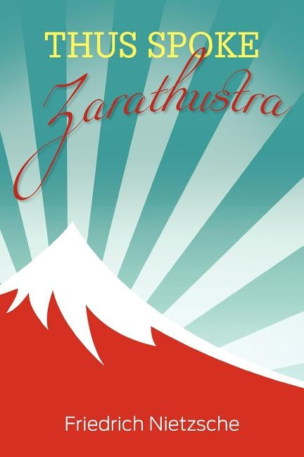 Thus Spoke Zarathustra by Nietzsche, Friedrich Wilhelm