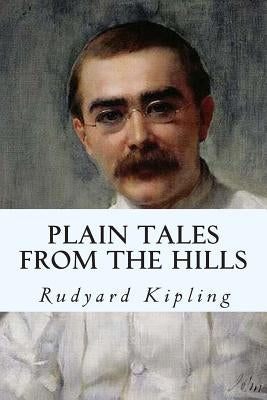 Plain Tales from the Hills by Kipling, Rudyard