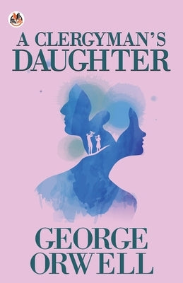 A Clergyman's Daughter by Orwell, George