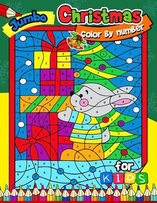 Jumbo Christmas Color by Number for kids: Merry X'Mas Coloring for Children, boy, girls, kids Ages 2-4,3-5,4-8 (Santa, Snowman and Reindeer) by Preschool Learning Activity Designer