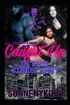 Caught Up In This Street Shyt: Mercedes & Raven by Nykohl, Sunni