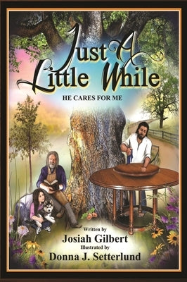 Just a Little While: He Cares for Me by Gilbert, Josiah
