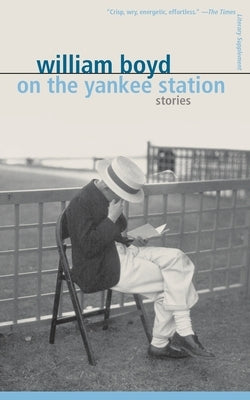 On the Yankee Station: Stories by Boyd, William