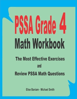 PSSA Grade 4 Math Workbook: The Most Effective Exercises and Review PSSA Math Questions by Smith, Michael