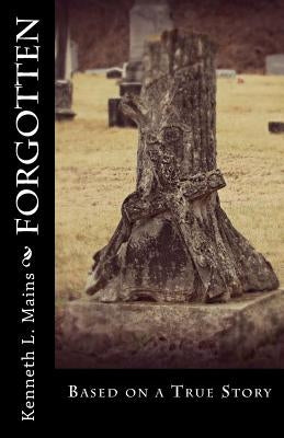 Forgotten by Mains, Kenneth L.