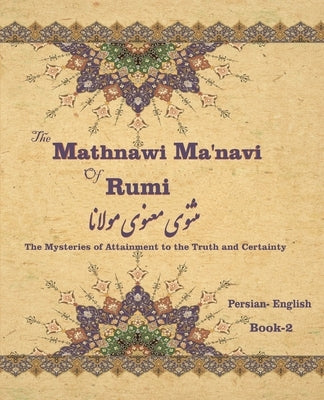 The Mathnawi Maˈnavi of Rumi, Book-2: The Mysteries of Attainment to the Truth and Certainty by Nicholson, Reynold Alleyne