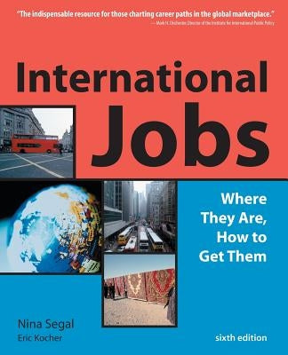 International Jobs: Where They Are, How to Get Them by Segal, Nina
