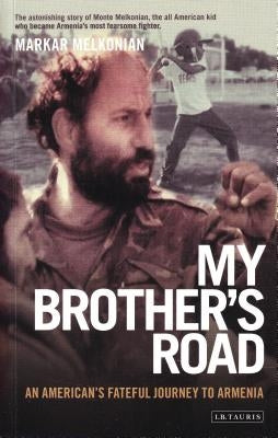My Brother's Road: An American's Fateful Journey to Armenia by Melkonian, Markar