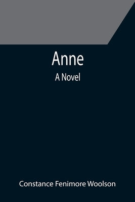Anne by Fenimore Woolson, Constance