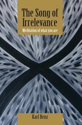 The Song of Irrelevance by Renz, Karl