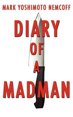 Diary of a Madman by Nemcoff, Mark Yoshimoto
