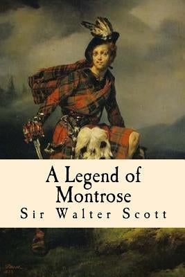 A Legend of Montrose by Scott, Walter