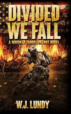 Divided We Fall: Whiskey Tango Foxtrot Vol 6 by Lundy, W. J.