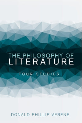 The Philosophy of Literature by Verene, Donald Phillip