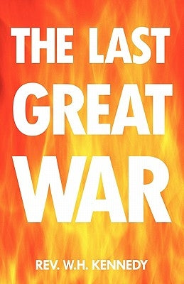 The Last Great War by Kennedy, W. H.