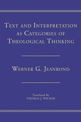 Text and Interpretation as Categories of Theological Thinking by Jeanrond, Werner G.