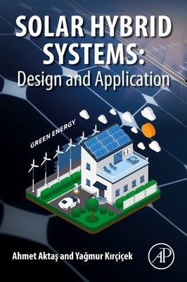 Solar Hybrid Systems: Design and Application by Aktas, Ahmet