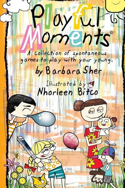 Playful Moments: A collection of spontaneous games to play with your young. by Bitco, Nhorleen