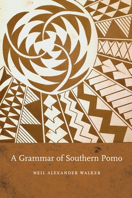 A Grammar of Southern Pomo by Walker, Neil Alexander