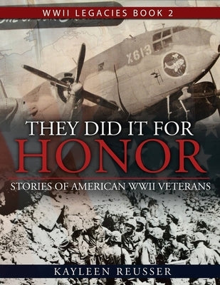 They Did It for Honor: Stories of American WWII Veterans by Reusser, Kayleen