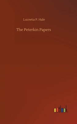 The Peterkin Papers by Hale, Lucretia P.