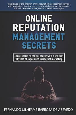 Online Reputation Management: Secrets from a Pro Ethical Hacker by de Azevedo, Fernando Uilherme Barbosa