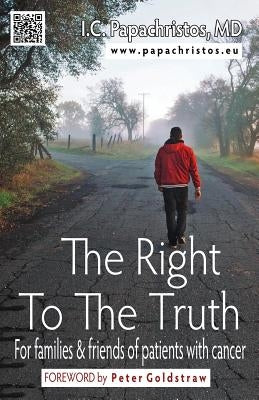 The Right To The Truth: For families and friends of patients with cancer by Goldstraw, Peter