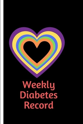 Weekly Diabetes Record: Diabetes Record Tracker and Weekly It is easy to carry and can be taken with you anywhere and can be put in a bag by Notebook, Moment