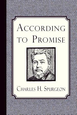 According to Promise: The Lord's Method of Dealing with His Chosen People by Spurgeon, Charles H.