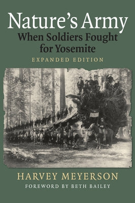 Nature's Army: When Soldiers Fought for Yosemite by Meyerson, Harvey