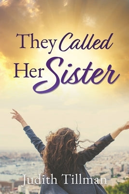 They Called Her Sister by Tillman, Judith