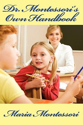 Dr. Montessori's Own Handbook by Montessori, Maria