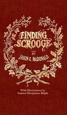 Finding Scrooge: or Another Christmas Carol by McDonald, Jason C.