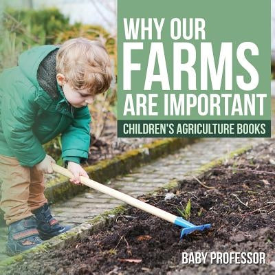Why Our Farms Are Important - Children's Agriculture Books by Baby Professor