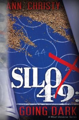 Silo 49: Going Dark by Christy, Ann