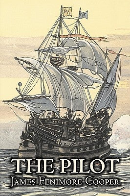The Pilot by James Fenimore Cooper, Fiction, Historical, Classics, Action & Adventure by Cooper, James Fenimore
