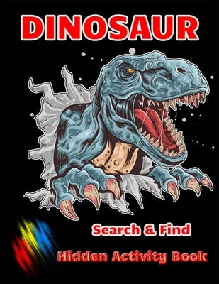 DINOSAUR Search & Find Hidden Activity Book: Dinosaur Hunt Seek And Find Hidden Coloring Activity Book by Press, Shamonto