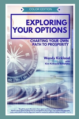 Exploring Your Options: Charting Your Own Path to Prosperity (Color Edition) by Bellofatto, Kim Kirkland