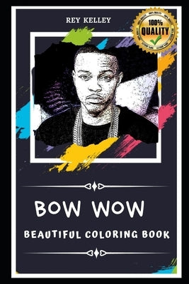 Bow Wow Beautiful Coloring Book: Stress Relieving Adult Coloring Book for All Ages by Kelley, Rey