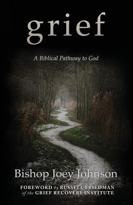 Grief: A Biblical Pathway to God by Friedman, Russell