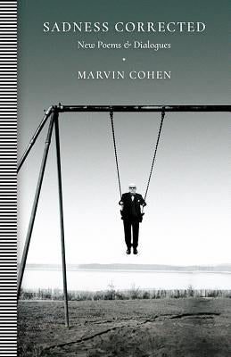 Sadness Corrected: New Poems and Dialogues by Cohen, Marvin