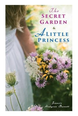The Secret Garden & A Little Princess by Burnett, Francis Hodgson