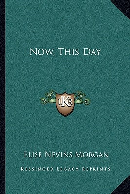 Now, This Day by Morgan, Elise Nevins