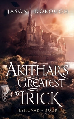 Akithar's Greatest Trick by Dorough, Jason