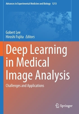 Deep Learning in Medical Image Analysis: Challenges and Applications by Lee, Gobert
