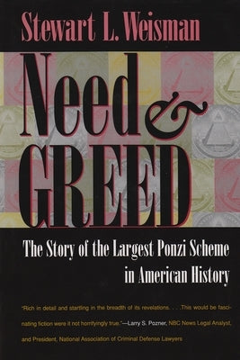 Need and Greed: The Story of the Largest Ponzi Scheme in American History by Weisman, Stewart L.